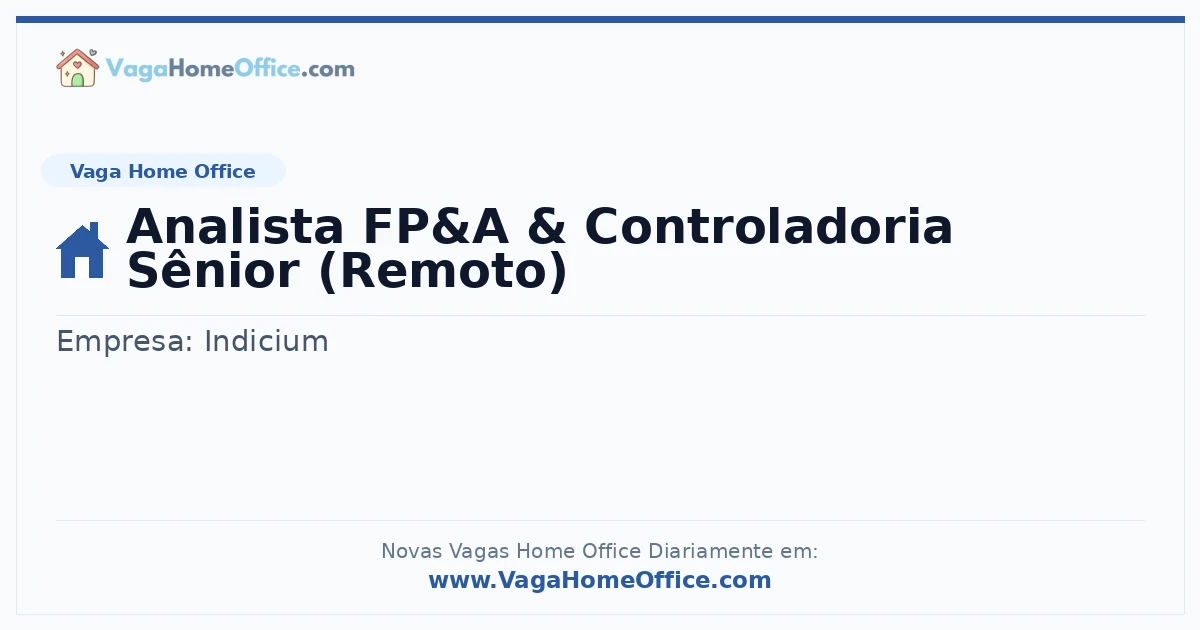 Vaga Home Office: Analista FP&A & Controladoria Sênior (Remoto) | Quero Home