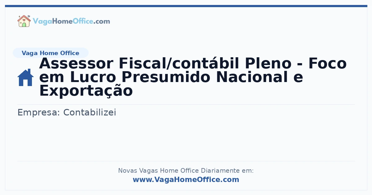 Vaga Home Office: Assessor Fiscal/contábil Pleno - Foco em Lucro Presumido Nacional e Exportação | Quero Home