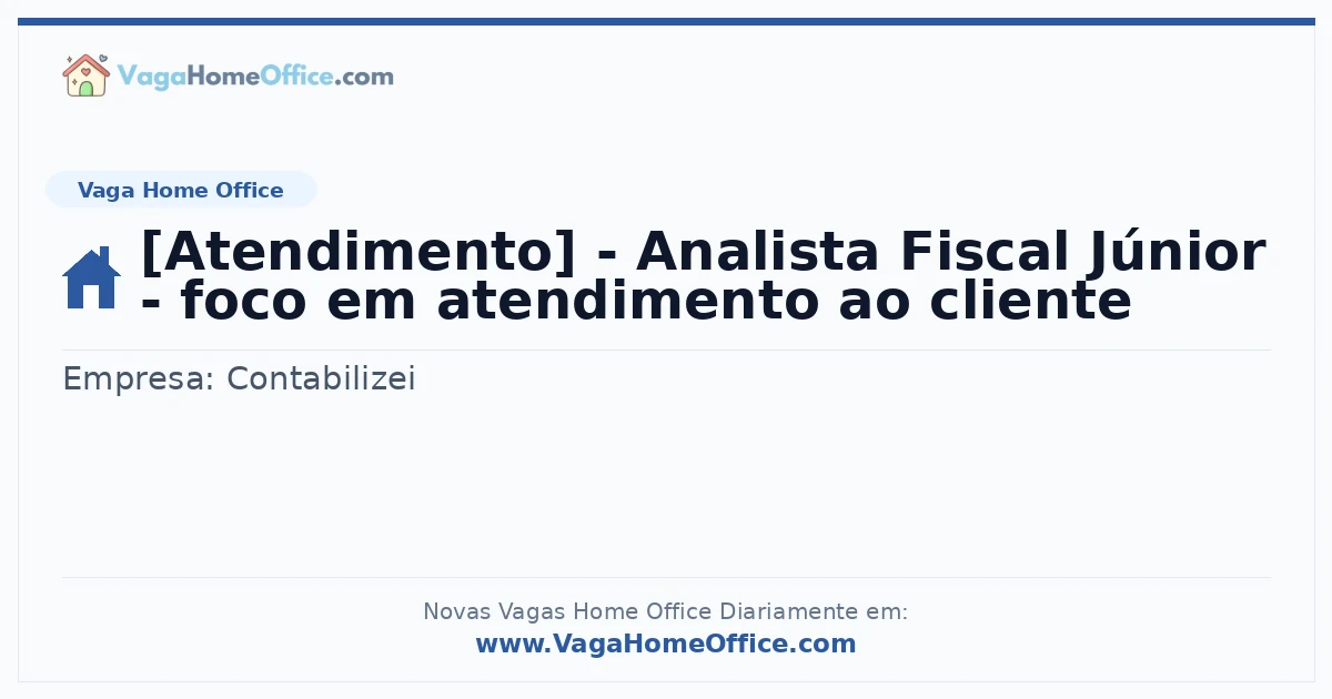 Vaga Home Office: [Atendimento] - Analista Fiscal Júnior - foco em atendimento ao cliente | Quero Home