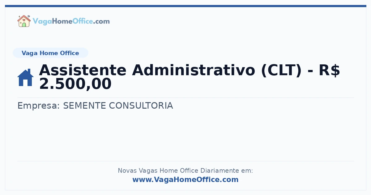 Vaga Home Office: Assistente Administrativo (CLT) - R$ 2.500,00 | Quero Home