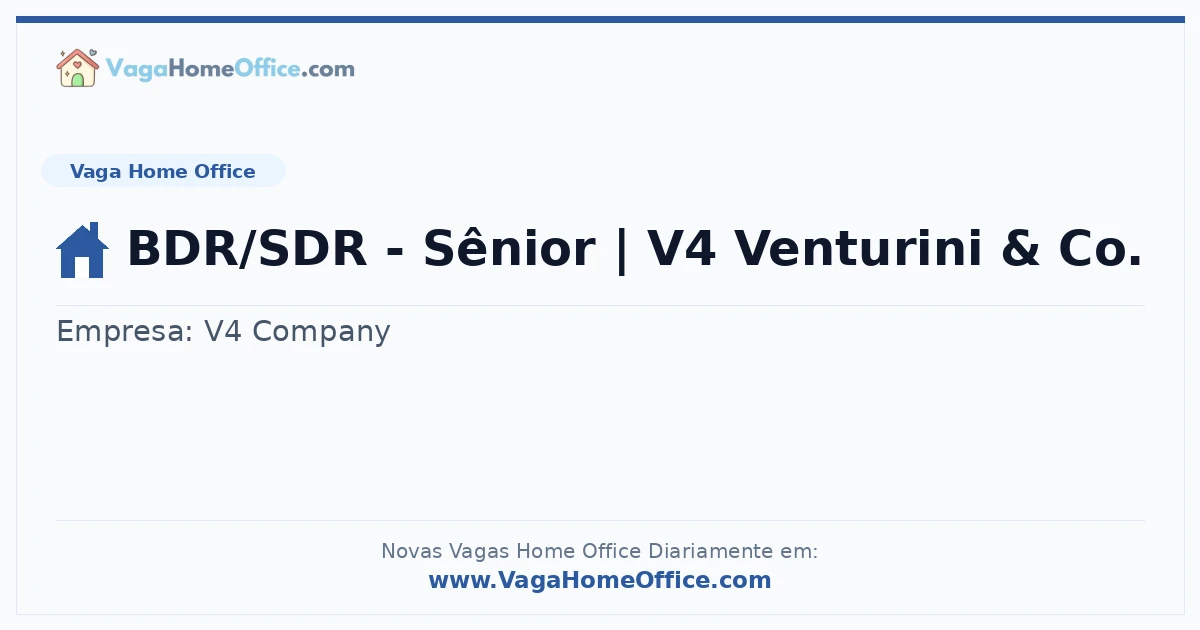 Vaga Home Office: BDR/SDR - Sênior | V4 Venturini & Co. | Quero Home