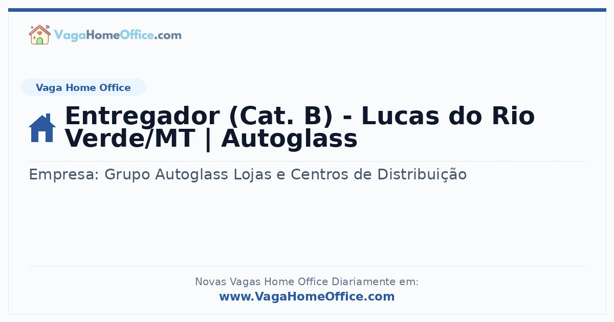 Entregador (Cat. B) - Lucas do Rio Verde/MT | Autoglass
