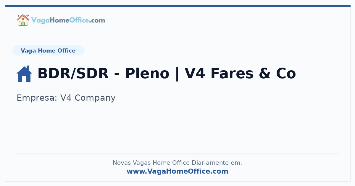 Vaga Home Office: BDR/SDR - Pleno | V4 Fares & Co | Quero Home