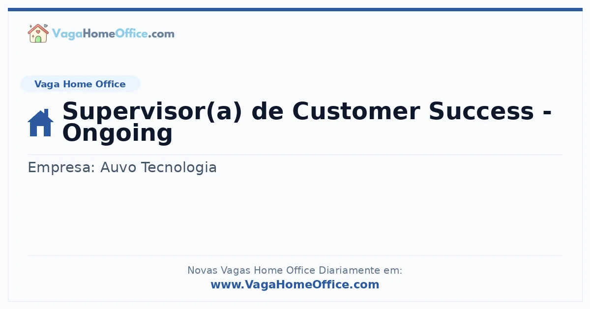 Vaga Home Office: Supervisor(a) de Customer Success - Ongoing | Quero Home
