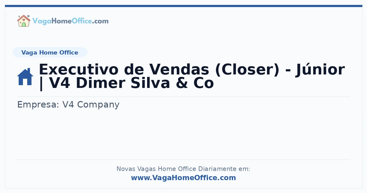 Vaga Home Office: Executivo de Vendas (Closer) - Júnior | V4 Dimer Silva & Co | Quero Home
