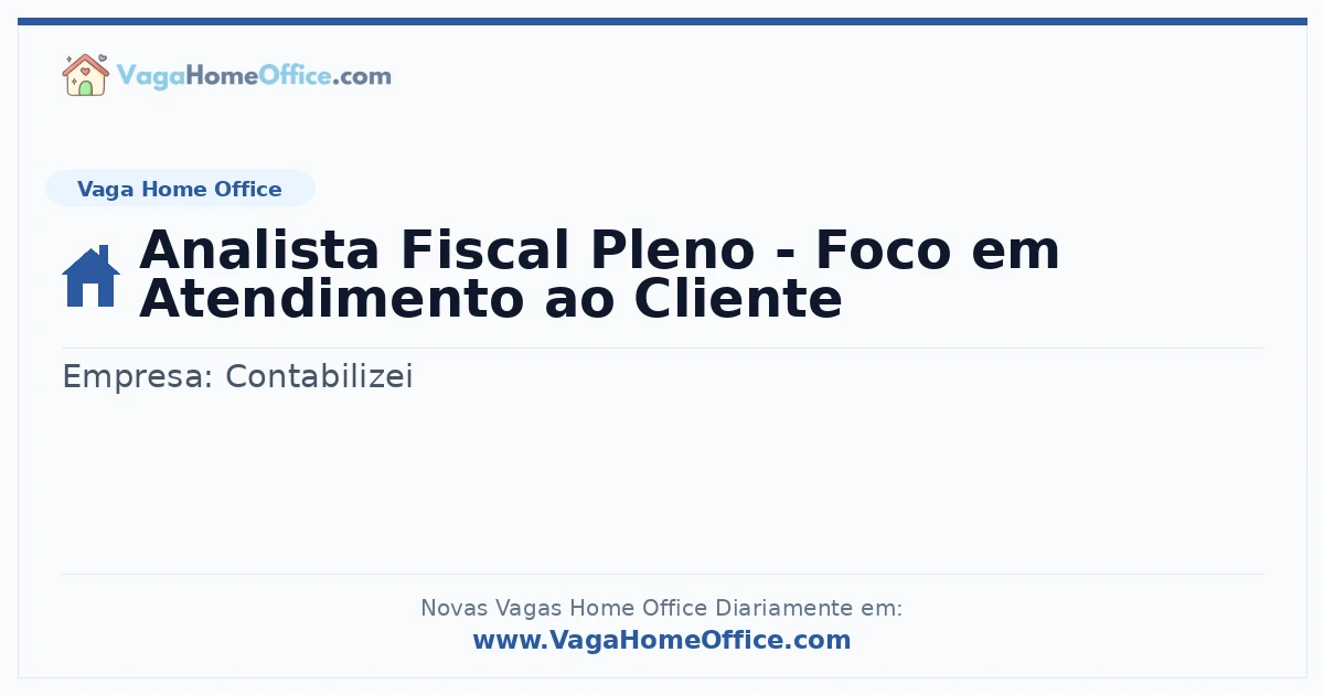 Vaga Home Office: Analista Fiscal Pleno - Foco em Atendimento ao Cliente | Quero Home
