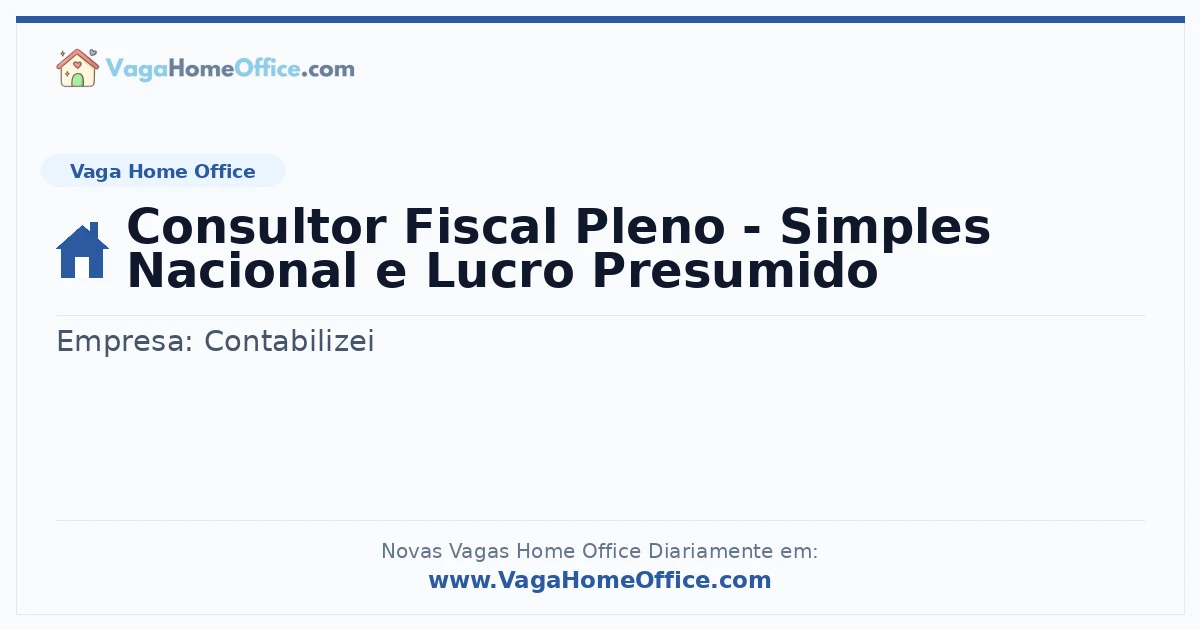 Vaga Home Office: Consultor Fiscal Pleno - Simples Nacional e Lucro Presumido | Quero Home