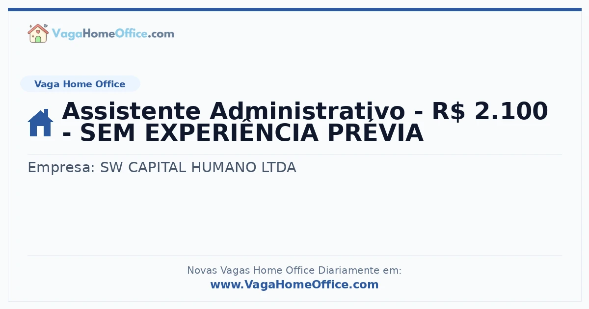 Vaga Home Office: Assistente Administrativo - R$ 2.100 - SEM EXPERIÊNCIA PRÉVIA | Quero Home